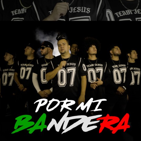 Por Mi Bandera ft. Rapmisor, Manny Gee, Francky MX, Yañez Mexicano & El Mensajero | Boomplay Music