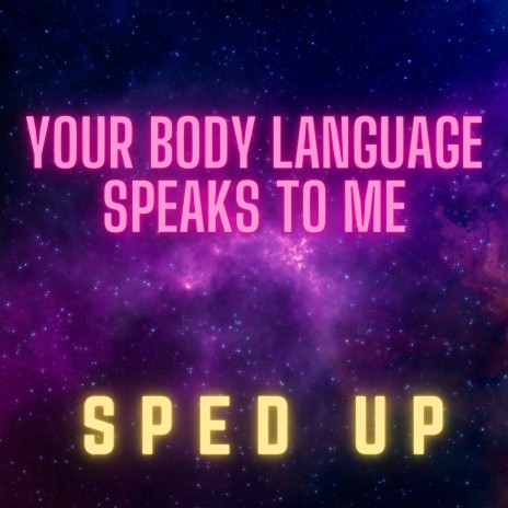 Your Body Language Speaks to Me (Sped) | Boomplay Music