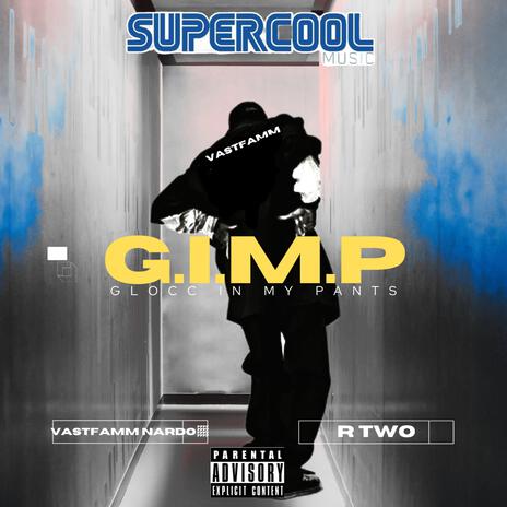 G.I.M.P. Glocc In My Pants ft. R Two | Boomplay Music