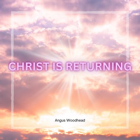 Christ Is Returning | Boomplay Music