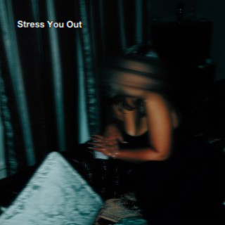 Stress You Out lyrics | Boomplay Music