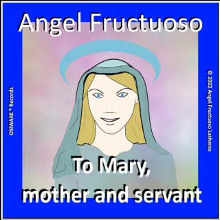 To Mary, mother and servant