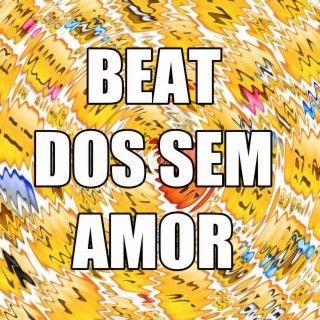 BEAT DOS SEM AMOR