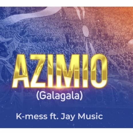 Azimio(GalaGala) (feat. Jaymusic) | Boomplay Music
