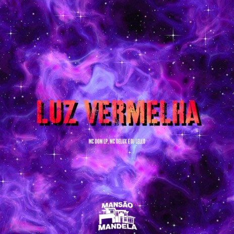 Luz Vermelha ft. Mc Delux & Dj Lello | Boomplay Music