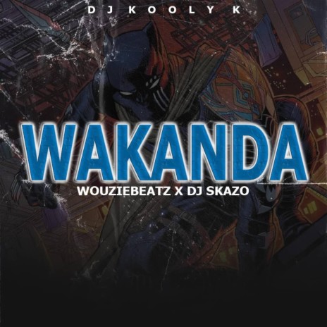 Wakanda ft. Kooly K & Dj Skazo