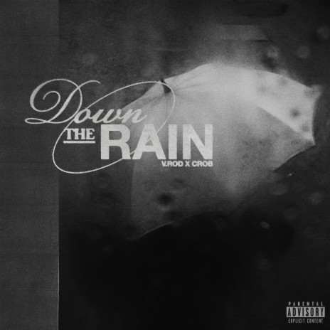 Down the rain ft. Crob | Boomplay Music