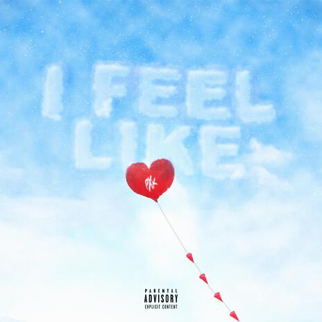 I Feel Like | Boomplay Music