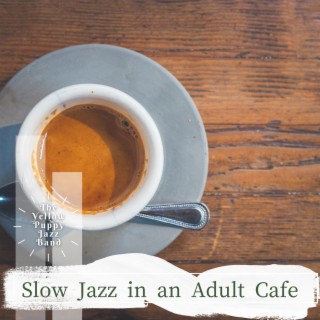 Slow Jazz in an Adult Cafe