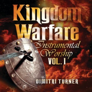 Kingdom Warfare Instrumental Worship, Vol. 1