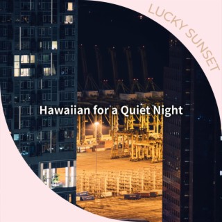 Hawaiian for a Quiet Night