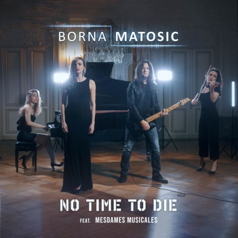 No Time to Die (Cover) ft. Mesdames Musicales | Boomplay Music