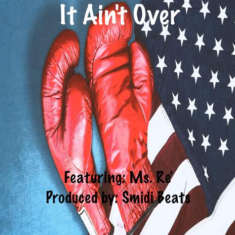 It Ain't Over ft. Ms. Re'