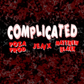 Complicated ft. PozaProd & The Real Matthew Black lyrics | Boomplay Music