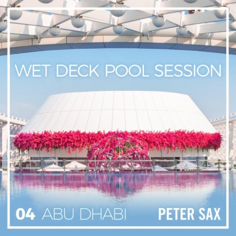 Abu Dhabi 04 - Wet Deck Pool Session (Radio Edit) | Boomplay Music