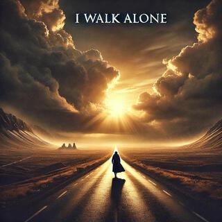 I Walk Alone lyrics | Boomplay Music