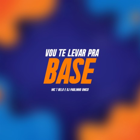 Vou Te Levar pra Base ft. DJ Paulinho Unico | Boomplay Music