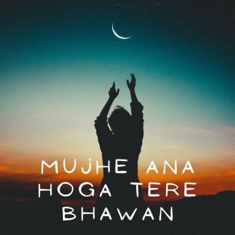 Mujhe Ana Hoga Tere Bhawan | Boomplay Music