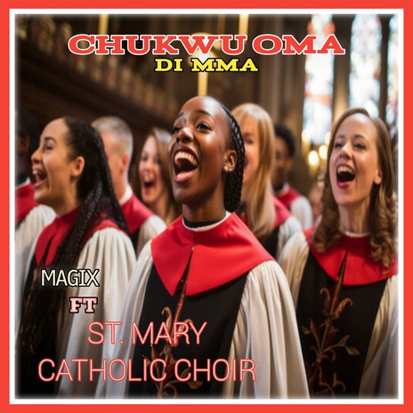 CHUKWU OMA DI MMA (Live) ft. ST. MARY CATHOLIC CHOIR | Boomplay Music