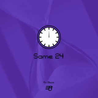 Same 24 lyrics | Boomplay Music