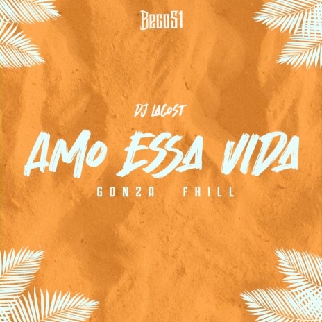 Amo Essa Vida ft. Fhill, Beco 51 & DJ LaCost | Boomplay Music