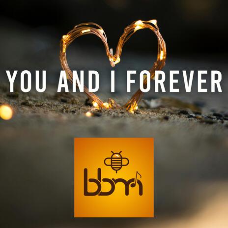 You and I Forever | Boomplay Music