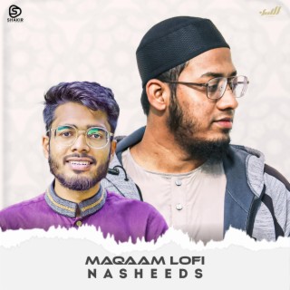 Maqaam Lofi Nasheeds Vol,1 (Slowed and Reverb)