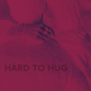 Hard To Hug lyrics | Boomplay Music