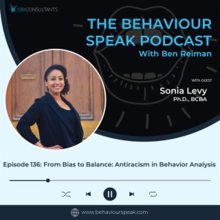 Episode 136 From Bias to Balance: Antiracism in Behavior Analysis with Sonia Levy, Ph.D., BCBA
