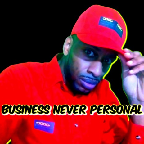 Business Never Personal