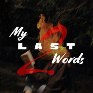 My Last Words 2 lyrics | Boomplay Music