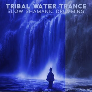 Tribal Water Trance: Slow Shamanic Drumming for Hypnotic Trance, Ethereal Meditative Ambient Music