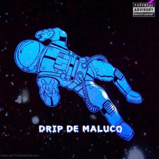 Drip De Maluco