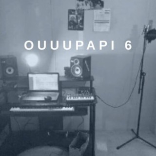 Ouuupapi 6
