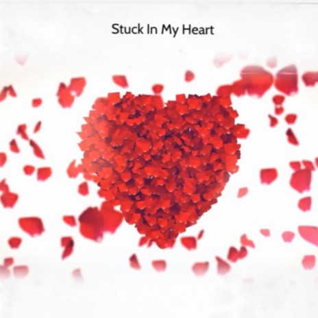 Stuck In My Heart | Boomplay Music