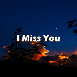 I Miss You