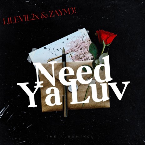 Need Ya Luv ft. ZAYM3! | Boomplay Music