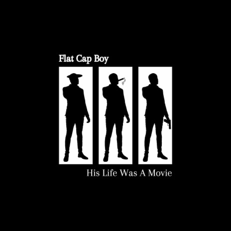 Flat Cap Boy (His Life Was a Movie)