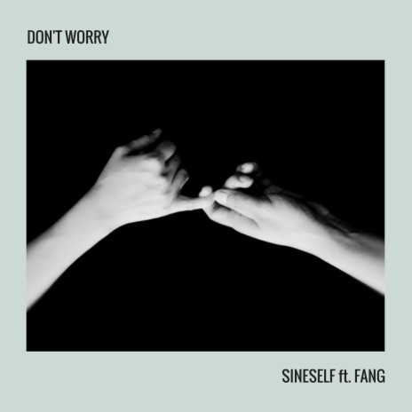 Don't Worry ft. Fang | Boomplay Music