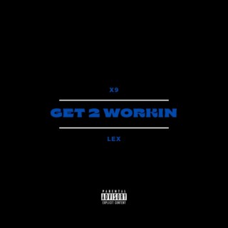 GET 2 WORKIN