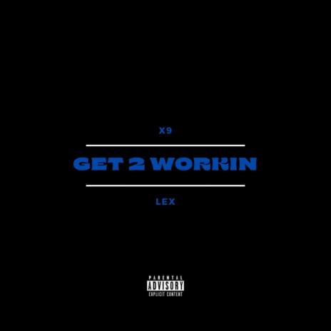 GET 2 WORKIN ft. -LEX- | Boomplay Music