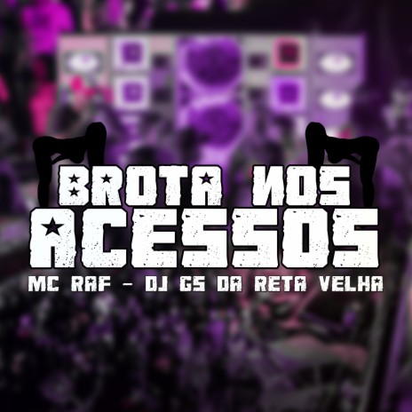 Brota nos Acessos ft. Dj Gs da Reta velha | Boomplay Music