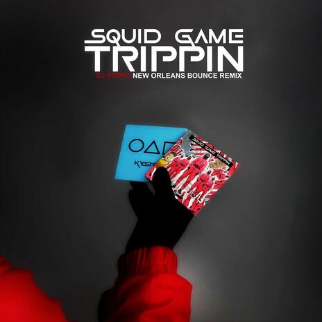 Squid Games Make You Trip Out (New Orleans Bounce) | Boomplay Music