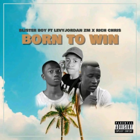 Born To Win (feat. Levyjordan Zm X Rich Chris)