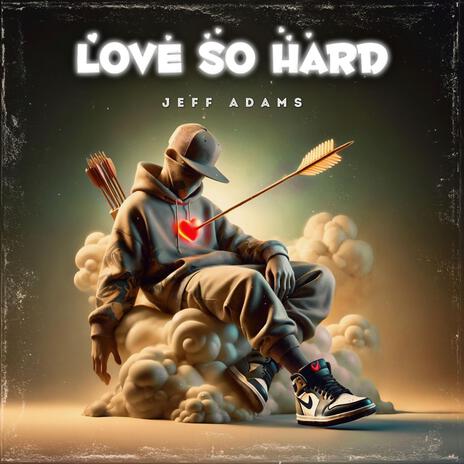 Love So Hard | Boomplay Music