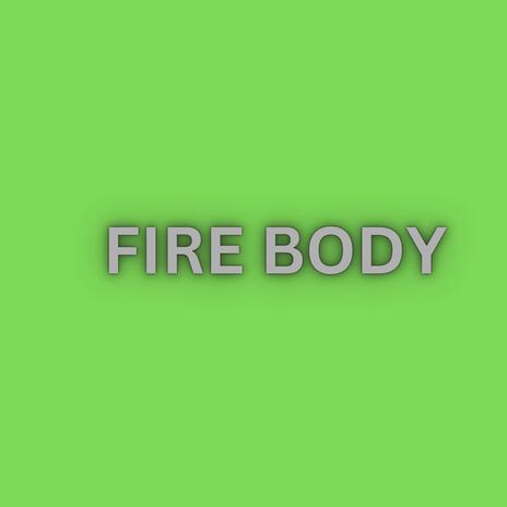 Fire Body | Boomplay Music