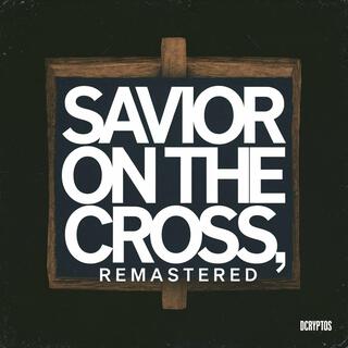 Savior on the Cross, Remastered