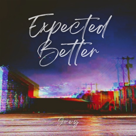 Expected Better | Boomplay Music