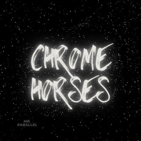 Chrome Horses | Boomplay Music