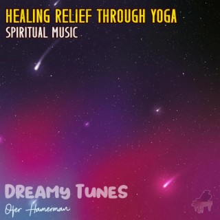 Healing Relief Through Yoga (Spiritual Music)